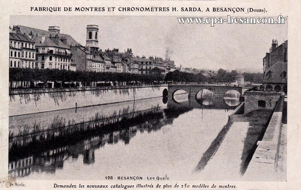 FABRIQUE DE MONTRES ET CHRONOMETRES H. SARDA, A BESANÇON (Doubs). 128 BESANÇON - Les Quais - 2e Série.